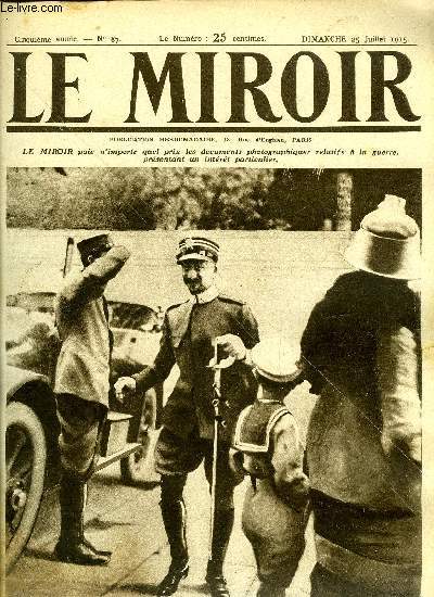 LE MIROIR N 87 - Le lieutenant de cavalerie Gabriele d'Annunzio part pour le front, L'exode des habitants d'Oostvleeteren, L'artillerie de sige italienne dans les Alpes, Avec les chefs d'armes sur le front italien, Le voyage en France du gnral Porro