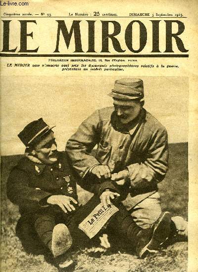 LE MIROIR N 93 - Un tailleur Coud les galons d'Adjudant aux manches de Vdrines, La gare de Mullheim bombarde par nos avions, Les munitions dans la presqu'ile de Gallipoli, Cadavres turcs abandonns devant Krithia, Le roi des Belges en tourne