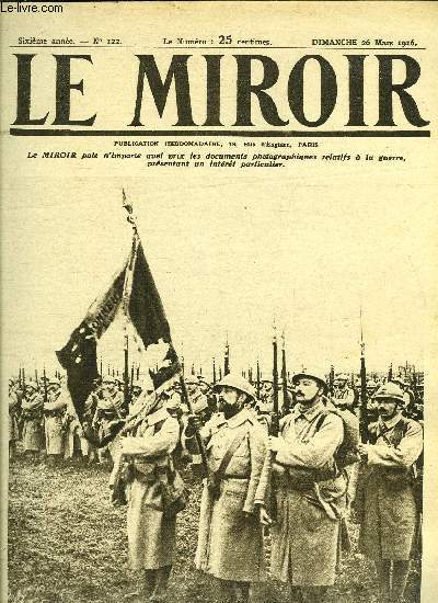 LE MIROIR N 122 - Le glorieux emblme d'un rgiment qui s'est couvert de gloire, Aspects du champ de bataille devant Verdun, Projectiles allemands : les seaux a charbon, Les prisonniers capturs a Sainte-Marie-a-Py, L'vacuation de nos blesss en Wovre