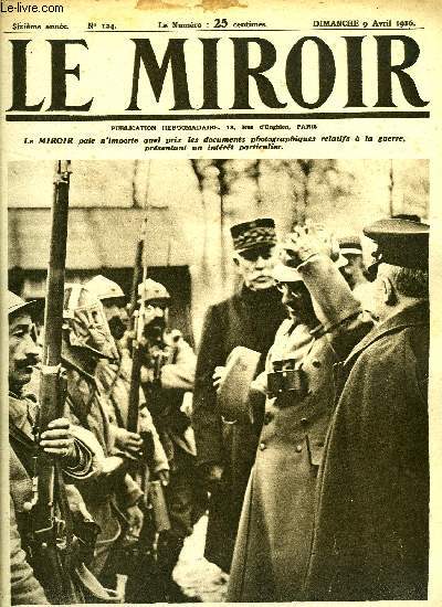 LE MIROIR N 124 - Le prince hritier de Serbie essaye le casque d'un combattant, La photographie de guerre paye le plus cher, Le role sans cesse grandissant de l'artillerie, Obus de 270 arrivant sur le front de Verdun, Le prince Alexandre