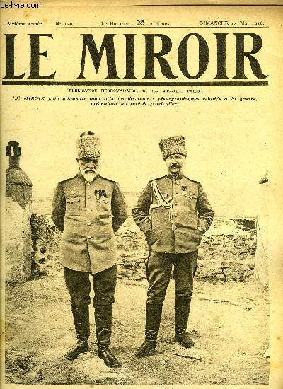 LE MIROIR N 129 - Les gnraux Kalitine et Lastotchkine qui enlevrent Erzeroum d'assaut, Les anglais font des prisonniers a Saint-Eloi, Visions tragiques sur le front de Verdun, Allemands projets en l'air par nos obus, Avec les armes russes du Caucase