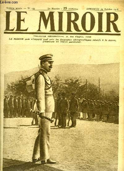 LE MIROIR N 153 - Parlant a ses troupes des nations de l'entente constantin se contredit facilement, Le rconfort physique et moral sur le front, Le hameau du Genermont enlev le 14 octobre, Le trou d'un obus de 400 devant Combles, Salonique reoit