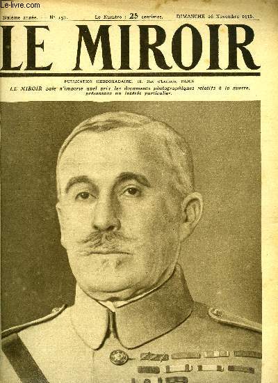LE MIROIR N 157 - Le gnral Nivelle, commandant en chef de la glorieuse arme de Verdun, Le roi Ferdinand de Roumanie sur le front, Tranches allemandes aplanies dans la Somme, Dans une casemate du fort de Douaumont, L'avance britannique sur les rives