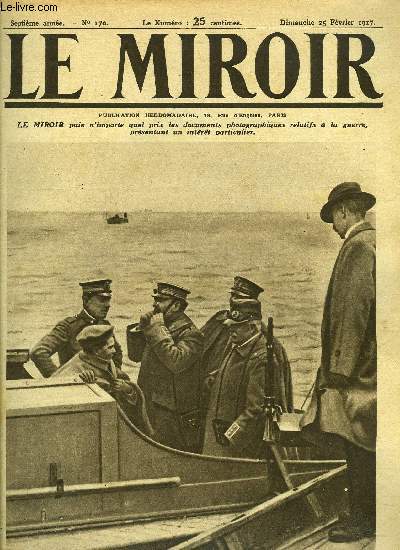 LE MIROIR N 170 - Le prince hritier d'Italie sur le front de mer, a Grado, en pays conquis, L'adriatique embouteille par les allis, Un poste de T.S.F. allemand aux Etats Unis, La fte de la bndiction des eaux a Salonique, M. Gerard retour