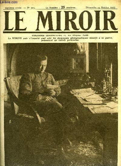 LE MIROIR N 203 - M. Kerensky dans le cabinet de travail de l'ex-tsar au palais d'hiver, Photos prises pendant la bataille de Menin, Le gnral Ptain visite des cantonnements, La familiarit du grand chef avec ses soldats, La fureur du pilonnage