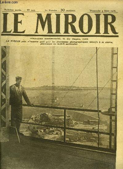 LE MIROIR N 223 - La plus importante installation allemande de tlgraphie sans fil, La journe des hroines a Buckingham palace, Une visite en Alsace du prsident du conseil, Pendant le dernier bombardement de Padoue, Les premiers grands blesss