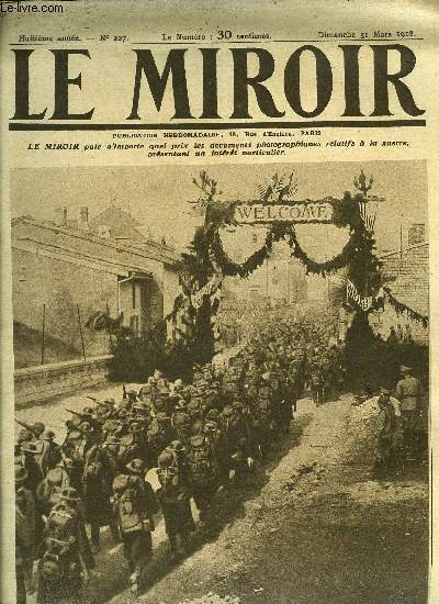 LE MIROIR N 227 - La bienvenue a un bataillon amricain montant aux tranches, Russes et ennemies changent des prisonniers, Fabrication des filets contre les sous-marins, Le roi de Grce visite le front de Macdoine, Le Gotha est une copie d'un appareil