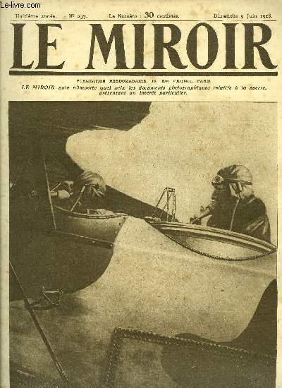 LE MIROIR N 237 - Le roi des belges part, en avion, pour inspecter les lignes, Le roi Albert partant en reconnaissance, Le dboulonnage de la Jeanne d'Arc de Reims, Le dpart de la statut pour un abri sur, Le chef a qui sont confies nos destines