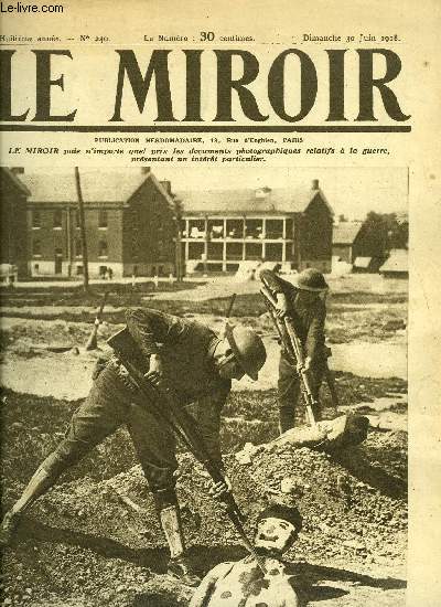 LE MIROIR N 240 - Recrues amricaines du camp dix exerant a l'escrime a la baionnette, Les pertes allemandes sont effroyables, Sur les pas des armes impriales allemandes, Les orgues de la cathdrale de Noyon, La bataille au milieu des fleurs