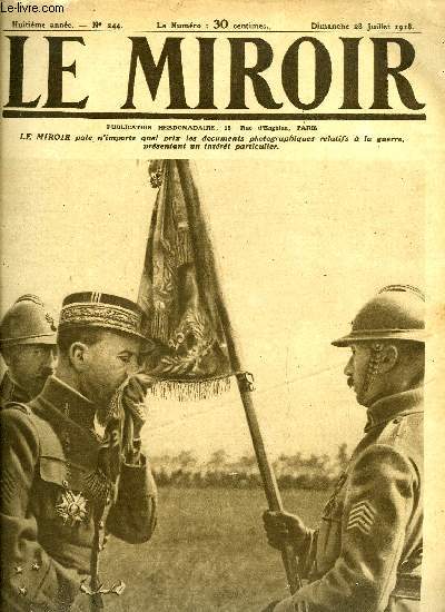 LE MIROIR N 244 - Le gnral Gouraud baise le drapeau de l'un de ses rgiments, Un secteur du nord tenu par les canadiens, Les drapeaux allis a la revue du 14 juillet, Saluts des soldats allis au drapeau franais, Un pisode de la grande bataille