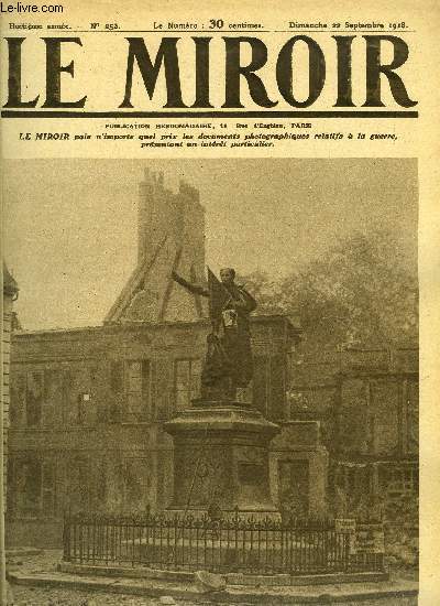 LE MIROIR N 252 - La statue du gnral Foy injurie par nos ennemis au milieu des ruines de Ham, Une colonne de tanks en route pour le front, Sur les pas de l'arme allemande en retraite, On ne trouve que ruines, machines infernales, Ham abandonn