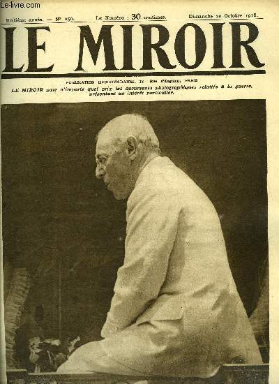 LE MIROIR N 256 - L'arbitre de la paix : dernire photographie du prsident Wilson, Les rfugis reviennent au pays des ruines, L'offensive de l'arme Gouraud a contraint, Les allemands a vacuer la rgion des Monts, Les consquences de la bataille