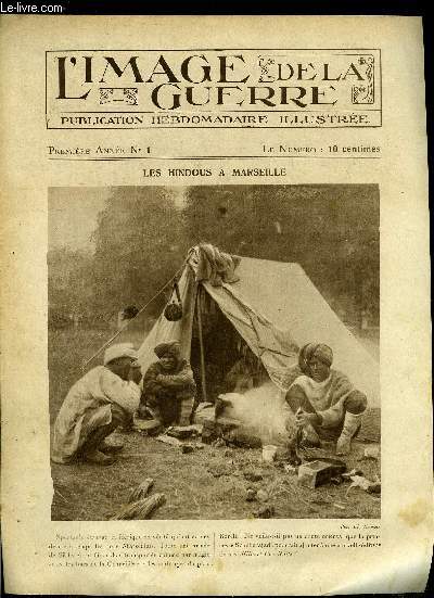 L'IMAGE DE LA GUERRE N 1 - Les hindous a Marseille, Les auxiliaires de l'arme anglaise, Au pays des neutres, L'un des obstacles rencontrs chaque jour, Les horreurs de la guerre, Les usines et les glises ananties, Les armes de France, Vers la paix