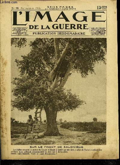 L'IMAGE DE LA GUERRE N 98 - Sur le front de Salonique, Pour et contre la chasse, L'anniversaire de l'incendie de Senlis, La situation de la Grce, Messimy, Guerre civile en Grce, La bataille de la Somme, Un poste tlphonique pour l'artillerie