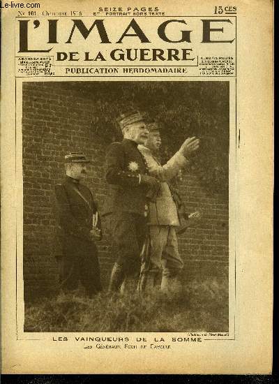 L'IMAGE DE LA GUERRE N 101 - Les vainqueurs de la Somme, M. Paul Deschanel, L'aviateur Pgoud, Les villes glorieuses, Nancy, La Macdoine pittoresque, Le hros serbe, La vie reprend, Des canons ! Des munitions, Le vardar, Nos amis les russes