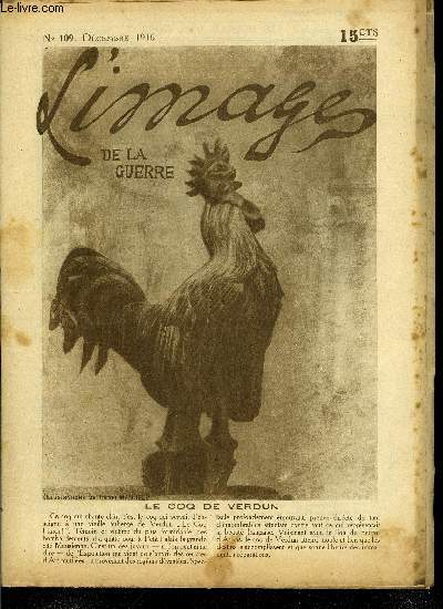 L'IMAGE DE LA GUERRE N 109 - Le coq de Verdun, Ce qui se passe dans la coulisse par A.T., L'amiral Lacaze, En Roumanie, La confrence inter-allie, Nos marins a Salonique, L'effort russe, Chez les serbes (entre deux assauts), Les hros de Verdun