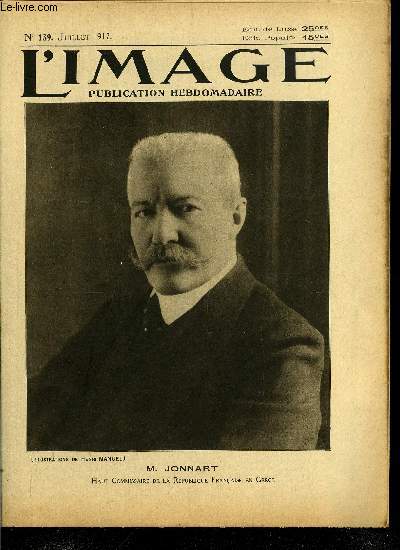 L'IMAGE DE LA GUERRE N 139 - M. Jonnart, La Suisse hospitalire, Le feu par Henri Barbusse, Le gnral Pershing acclam, L'aro club - Foyer de nos as, Russes sur le front franaise, A la mmoire de Lafayette, Episodes du front, En Serbie, Hydroplane