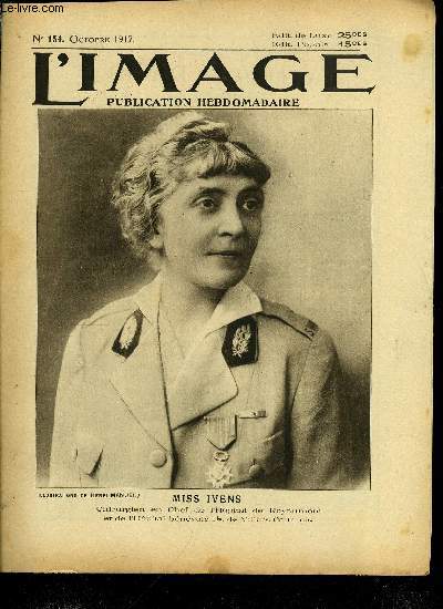 L'IMAGE DE LA GUERRE N 154 - Miss Ivens, M. Fernand David, La rentre du bl, L'levage, Utilisation des prisonniers de guerre, Prisonniers de 1914 et de 1917, De la ville au hameau, La foire de Bordeaux, La rcolte du sel, Les vendanges, le pinard