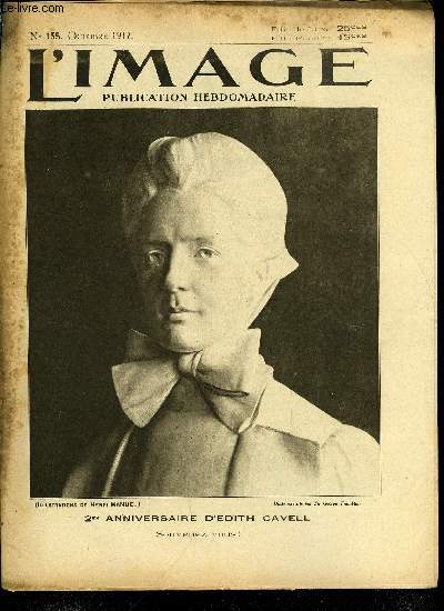 L'IMAGE DE LA GUERRE N 155 - 2e anniversaire d'Edith Cavell, La femme anglaise, Le roi d'Angleterre flicitant les infirmires sur le front franais, Le corps auxiliaire fminin, Le travail des femmes anglaises, Le travail du pain, De la ville au hameau