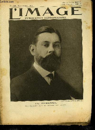 L'IMAGE DE LA GUERRE N 158 - J.L. Dumesnil, Importance des beaux arts, La mission interparlementaire a Rome, En mmoire de Guynemer, La patrie reconnaissante, L'artillerie franaise sur le front, De la ville au Hameau, La bataille de l'Aisne, Les soldats