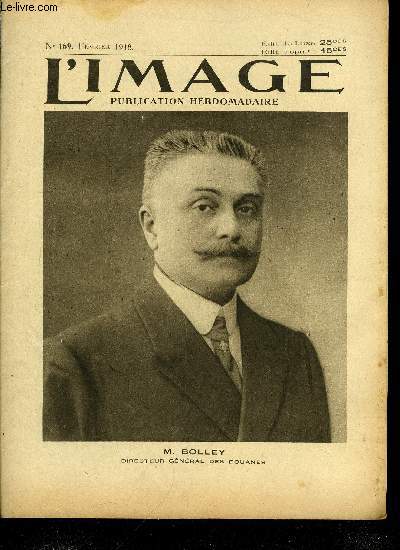 L'IMAGE DE LA GUERRE N 169 - M. Bolley, directeur gnral des douanes, Pierre Colliard, ministre du travail et de la prvoyance sociale, La main-d'oeuvre 1914 : 3 millions de chomeurs, 1917 : Il n'y a jamais eu moins de chomeurs en France