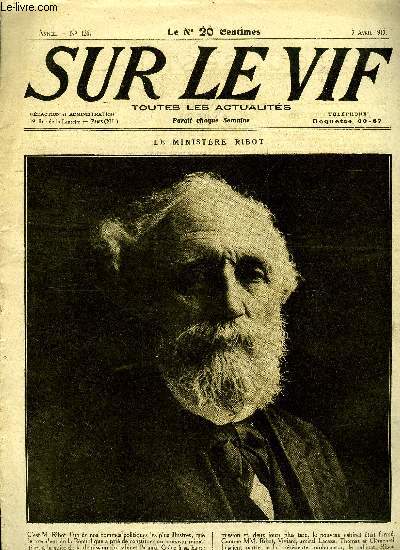 SUR LE VIF N 126 - Le ministre Ribot, La Russie conquiert sa libert, Un zeppelin abattu a Compigne, Bataille pacifique - La ville de Kars, Cordonniers et bottiers militaires, Tracteurs a chenille, Pronne, peu de temps avant la guerre, Les maitres