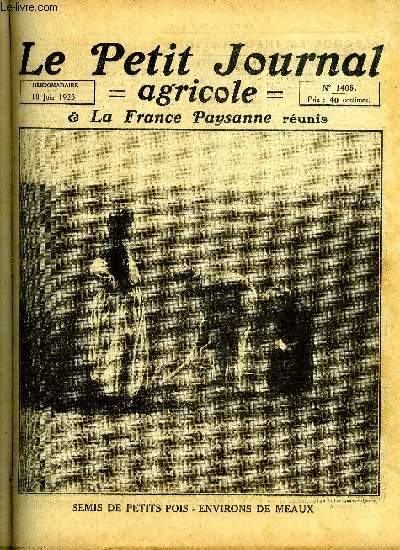 LE PETIT JOURNAL AGRICOLE N 1405 - Semis de petits pois - environs de Meaux, Le onzime Congrs international par Andr Courtin, Le controle laitier par Paul Mercier, Le congrs national de l'agriculture et les baux ruraux par Ch. Picot, Amliorations