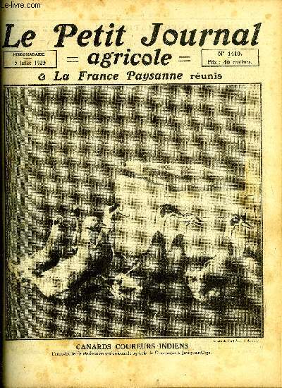 LE PETIT JOURNAL AGRICOLE N 1410 - Canards coureurs indiens, Une addition propose au Code Civil par Andr Courtin, Une initiative a encourager : le champ d'exprience de l'cole communale d'Arnires par A. Fauchre, Allons droit au but, le vinage