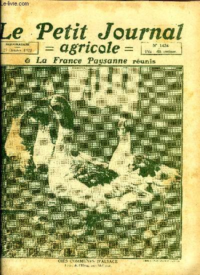 LE PETIT JOURNAL AGRICOLE N 1424 - Oies communes d'Alsace, Nous pouvons et nous devons augmenter notre production de bl par Antoine Lecomte, Les meilleurs bls pour les environs de Paris par A. Meunissier, Comment raliser une bonne prparation