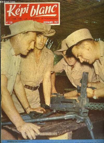 KEPI BLANC N 128 - Nouvelles militaires, Carnet familial, Petites nouvelles, Avec deux pelotons de la 4e C.S.P.L., L'Alouette II, Lettre de Paris, Chronique du cinma, La boite a musique, Gloires d'hier et d'aujourd'hui, Souvenirs du gnral Zd