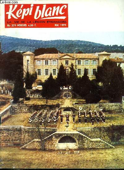 KEPI BLANC N 379 - Visites a Aubagne, 1e R.E.C. : visites au royal Etranger, Le gnral Goupil a Canjuers, 2e R.E.P. : Nasique, 2e R.E.P. : cole de feu au centre d'essai des Landes, 13e D.B.L.E. : le beaching de la 2e compagnie de travaux, 3e R.E.I.