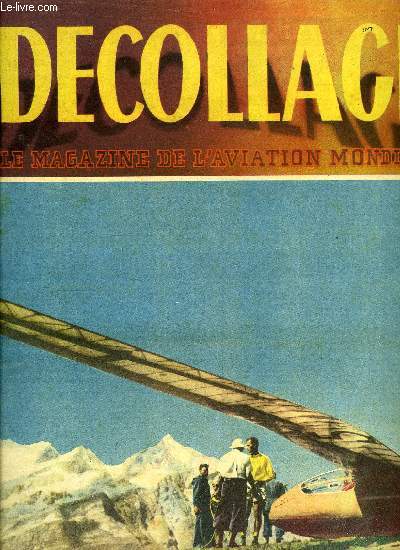 DECOLLAGE N 28 - Aviation et ducation par J. de Beauchamps, Voici l'empire ou rgne l'U.235, Enjeu entre deux mondes, L'aviation civile hellenique, Toujours du nouveau, telle est la devise du N.A.C.A. ou l'on met au point des avions supersoniques