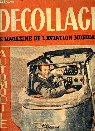 DECOLLAGE N 83 - Avec ceux de l'arme de l'air, Au salon de l'automobile - vous ne verrez pas l'avion-auto, Je remrcie les aroclubs pour l'instruction qu'ils donnent a la jeunesse franaise, La circulation arienne aux abords de Paris par J.M. Mecker