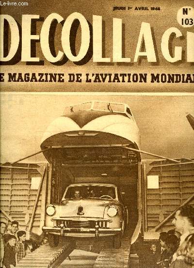 DECOLLAGE N 103 - Les instruments de vol sans visibilit par L.J. Gioux, Une chute libre de 109 secondes, l'adjudant Valentin bat le record du monde, Trente Norecrin effectuent le Tour de la Mditeranne, Equipement radio et mto de la ligne