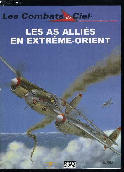 LES COMBATS DU CIEL N 22 - Les AS allis en Extrme Orient, Les Blenheim a l'Est de Suez, Pas de retraite pour le Hurricane, Mosquito : les briseurs de ponts de Birmanie, Nouveaux terrains de chasse pour le Spitfire, Les P-38 Lightning sur le thatre