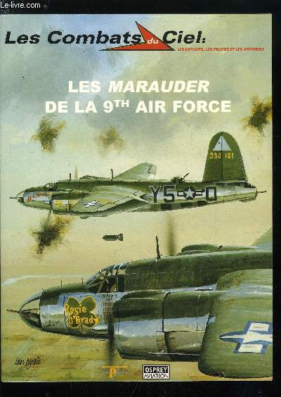 LES COMBATS DU CIEL N 25 - Une nouvelle 9th Air Force, Du Jour J aux Ardennes, La bataille des Ardennes, Messerschmitt 262 contre Marauder, Appendices