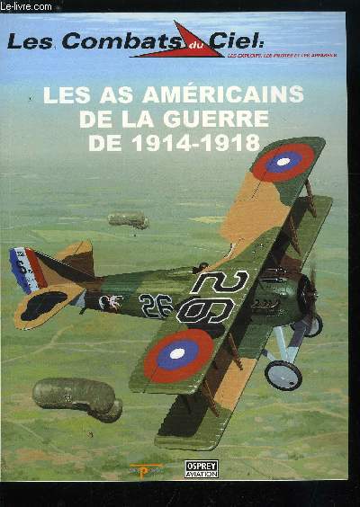 LES COMBATS DU CIEL N 55 - Les as amricains de la guerre de 1914-1918, La guerre et l'aventure, Les as amricains intgrs dans les escadrilles franaises, Les As amricains intgrs au sein des forces britanniques, Les as amricains sur Sopwith Camel
