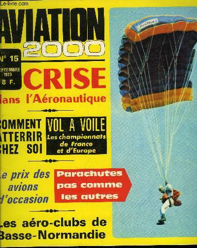 AVIATION 2000 N 15 - La crise dans l'aviation, Un terrain d'atterrissage bien a soi, Quand les pilotes retournent a l'cole, Rassemblement des constructeurs amateurs, Asphyxie dans un avion : le plastique est-il condamn ?, Pour que votre moteur vive