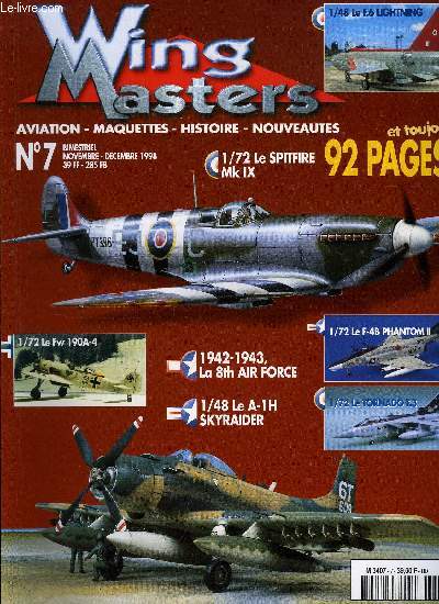 WINGMASTERS N 7 - Le Douglas A-1H Skyraider par Michel Guillon, Sauvez Bat. 21 skyraider au Vietnam par Vincent Greciet, Le supermarine Spitfire Mk IX par Anis Elbied, Les ailes du spitfire une tude en profondeur par Vasko Barbic, Le Focke-Wulf FW
