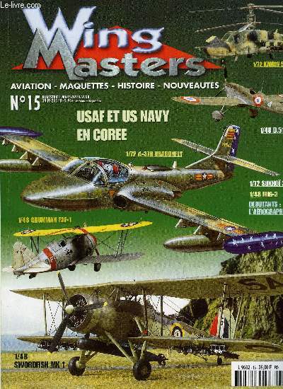 WINGMASTERS N 15 - Fairey Swordfish MK I par Jimmy Lhoste, Espadons en Manche et Mer du Nord par Vincent Grciet, Coin du dbutant : l'arographe, MiG 3 par Anis Elbied, Dewoitine D.510 par Marc Pradignac, Les Dewoitine D.500 a D.510 par Vincent Grciet