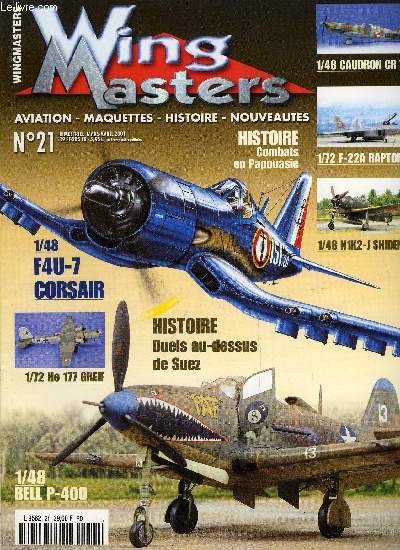 WINGMASTERS N 21 - Bell P-400 Airacobra par Nicolas Gohin, Combats en Papouasie par Vincent Grciet, F-22A Raptor par Damien Thomas, Vought F4U-1A Corsair par Georges Edouard, Heinkel He 177A-5 par Juan Manuel Villalba, Kawanishi N1K2-J Shidenkai