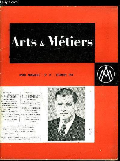 ARTS ET METIERS N 12 - Congrs national des ingnieurs franais, La lutte contre le bruit dans l'industrie, La chambre de commerce de Paris et son C.P.A. tudient le problme de l'talement de la priode de congs, Comment amliorer l'information