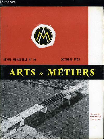 ARTS ET METIERS N 10 - Le succs du Congrs de Munich par M. Pierre Chapsal, La vie et l'oeuvre de Jean Paul Ricard, Une performance en matire de construction mtallique, La boue laboratoire du commandant Cousteau par Jacques Picard, La transformation