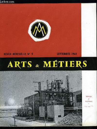 ARTS ET METIERS N 9 - Ptrole et protines par Alfred Champagnat, L'amnagement industriel pour une conomie comptitive par Paul Louis Merlin, La grandeur de notre mtier par Daniel Gidel, Des cerveaux pour 1975 : extraits d'un article du professeur