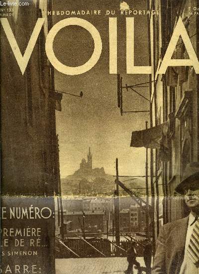 VOILA N 133 - L'Europe malade par Louis Latzarus, Le reportage de la semaine, une premire a l'ile de R par Georges Simenon, Emile ou de l'ducation par Germaine Beaumont, Ma belle Marseille par Carlo Rim, La Sarre : paix ou guerre ? par Pierre Hamp