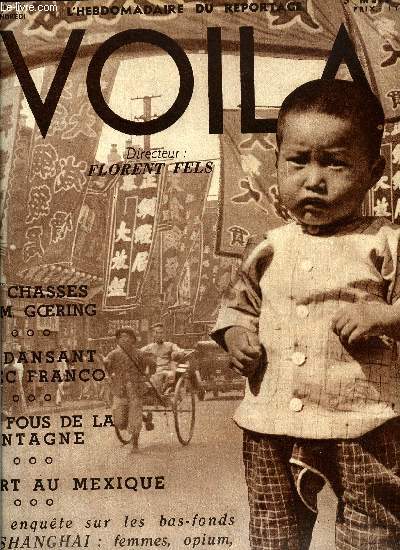 VOILA N 311 - Les chasses de M. Goering, En dansant avec Franco, Les fous de la montagne, Mort au Mexique, Une enqute sur les bas fonds de Shanghai : femmes, opium, armes de contrebande, dans : passeport pour la Chine, Paris en joie par Jrome Maynard