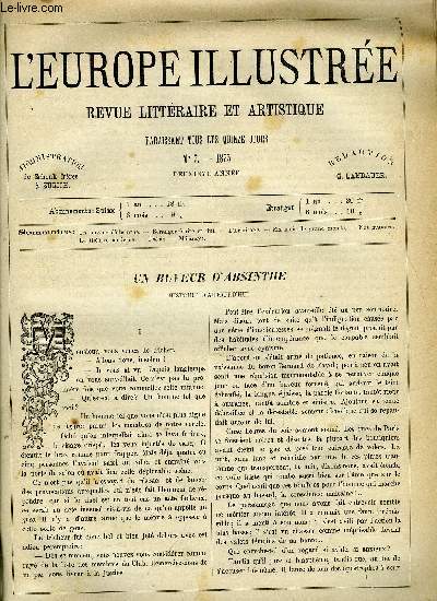 L'EUROPE ILLUSTREE N 7 - Un buveur d'absinthe par Alfred des essarts, Branger (suite et fin), L'ermitage par J. Deniset, Six mois de grand monde par Emile Chevalet, Le thatre moderne, La jeune malade, Types et physionomies viennoises par H. Demare