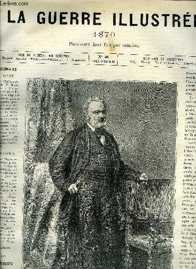 LA GUERRE ILUSTREE N 40 - Les chatiments par Vr Hugo, La guere : le sige de PAris, La sauvagerie prussienne, Gardes nationales de la Seine, Actes du gouvernement, Le dossier Bazaine, Premiers soins a donner aux blesss
