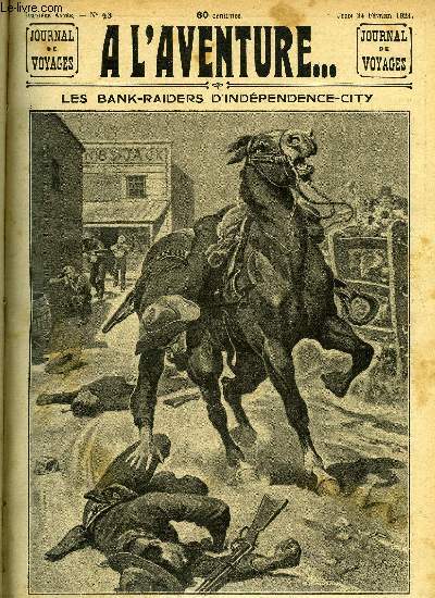 A L'AVENTURE... - JOURNAL DE VOYAGES N 43 - Les bank-raiders d'indpendence-city par H.R. Woestyn, Chez les indiens du Maroni par Quatrix, La course aux dollars (suite) par G. Timmory et M. de Marsan, Quand la bise souffle sur les grands lacs par Claude