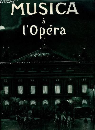 MUSICA N 25 - M.P. Gailhard et M. Victor Capoul, Dix huit ans de direction pzr P. Gailhard, Charles Garnier et son oeuvre par Frantz Jourdain, La dcoration picturale par Georges Pioch, Mlle Carotta Zambelli, Les rptitions a l'opra, Ceux qu'on ne voit